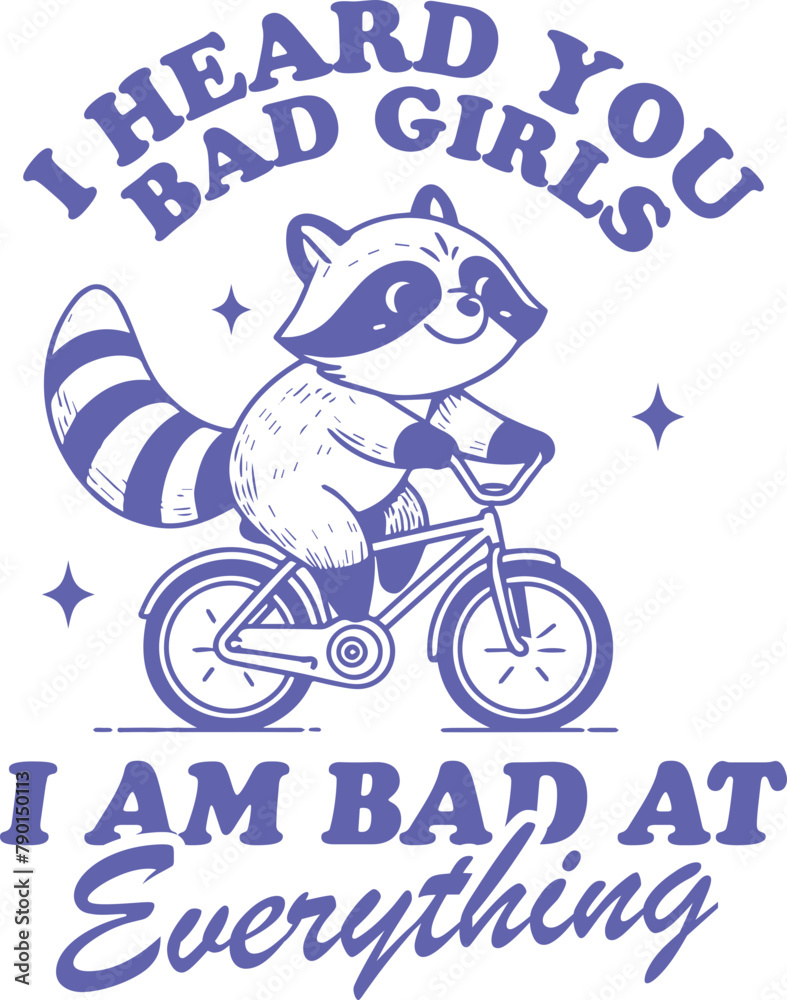 I heard you like bad girls, I am bad at everything shirt,Funny sarcastic ,Racoon vintage,Sticker. I heard you like bad girls, I am bad at everything shirt,Funny sarcastic ,Racoon vintage,Sticker.