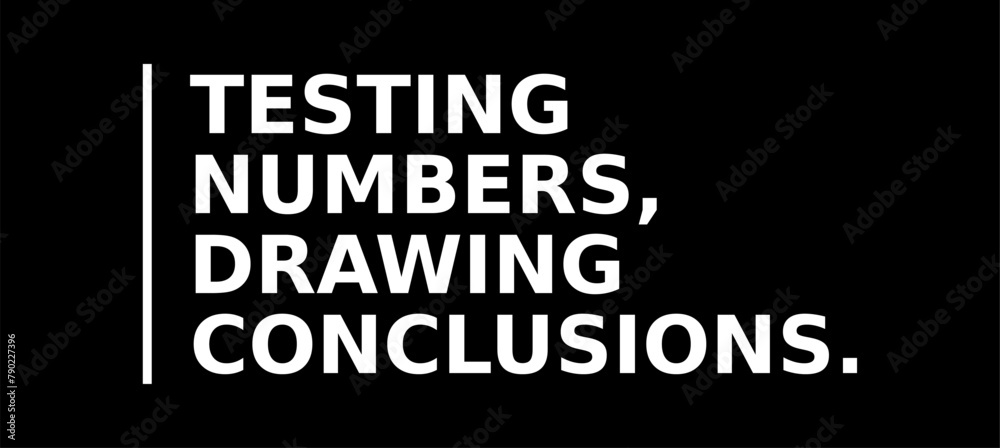 Testing Numbers Drawing Conclusions Simple Typography With Black Background