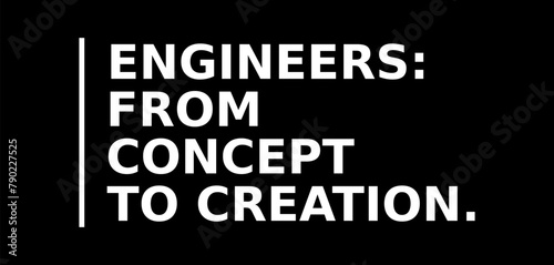 Engineers From Concept To Creation Simple Typography With Black Background