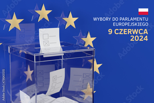 European Elections in Poland. A transparent ballot box against the background of the symbol of the European Union with the Polish inscription "European Elections June 9, 2024", 3D illustration
