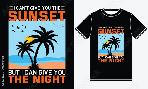 I Can't Give You The Sunset But I Can Give You The Nigh - Summer Vector T-shirt - illustration vector art - Summer shirt Design Template -Tree, Sun Vector - Print