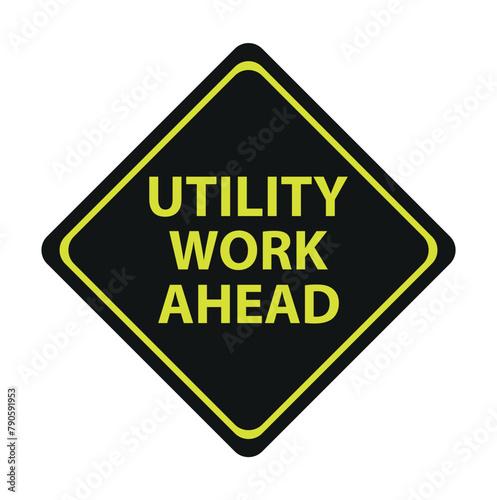general isolated road sign with text utility work ahead for road work, icon, button, board, notification, message, information, label, sticker etc. flat style vector design