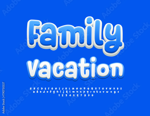 Vector touristic emblem Family Vacation. Cute artistic Font. Handwritten Alphabet Letters and Numbers set