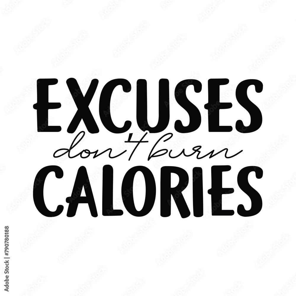 Excuses don't burn calories,  sublimation design, funny gaming svg, funny gaming quotes, gamer, gift for gamer, shirt for gamers