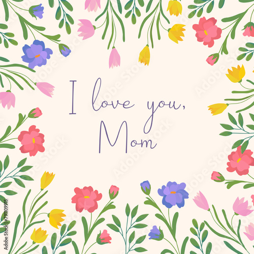 Floral greeting card with confession of love in flat style. Hand drawn wildflowers, daffodil, branches. Happy Mother's day concept. Modern design templates for banner, poster, cover, social media.