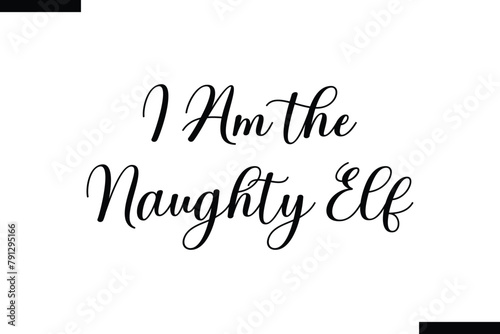  I am the naughty Elf typography food saying text