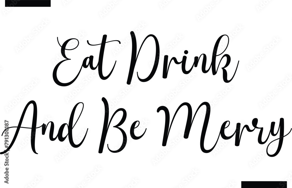 Eat drink and be Merry calligraphy text food saying Eat drink and be Merry calligraphy text food saying