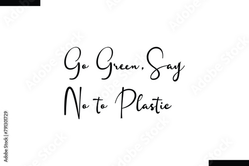 Go green ,say no to plastic calligraphy text food saying