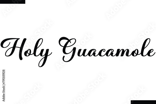 Holy guacamole calligraphy text food saying