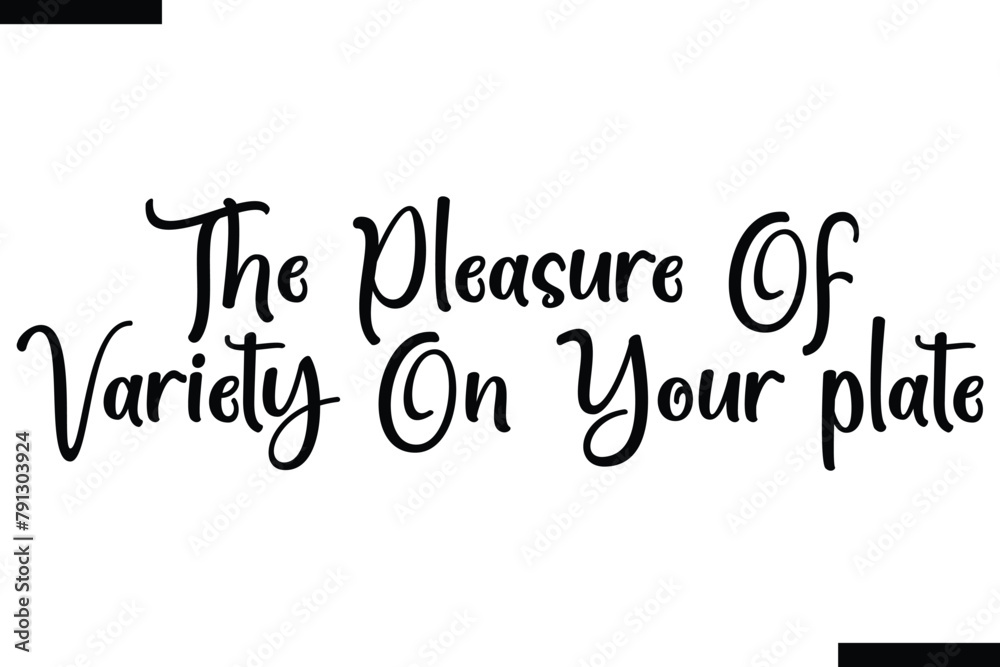 The pleasure of variety on your plate food sayings typographic text