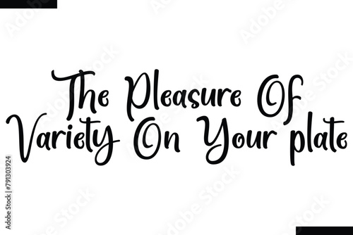 The pleasure of variety on your plate food sayings typographic text