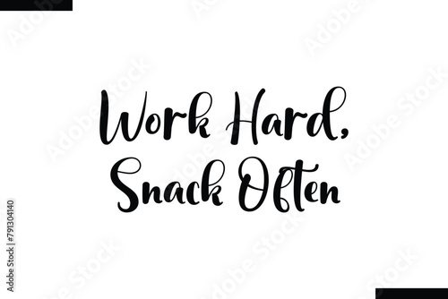 Work hard, snack often food sayings typographic text