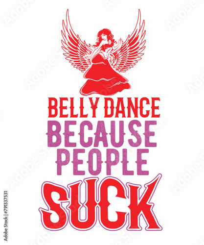 BELLY DANCE BECAUSE PEOPLE SUCK
