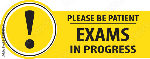 Exams in progress please be patient sign vector.eps