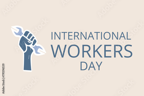 International workers day banner template. Labour day cards. 1 May festive. Hand holding wrench. Vector flat illustration