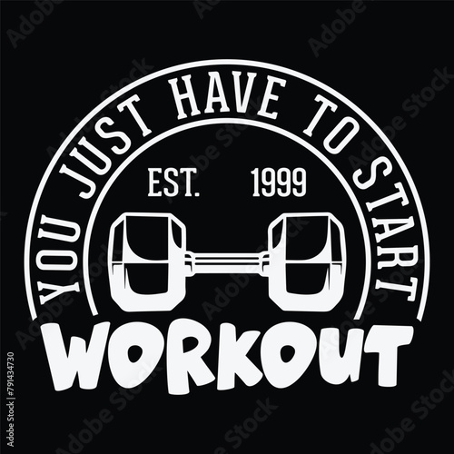 you just have to start est. 1999 workout