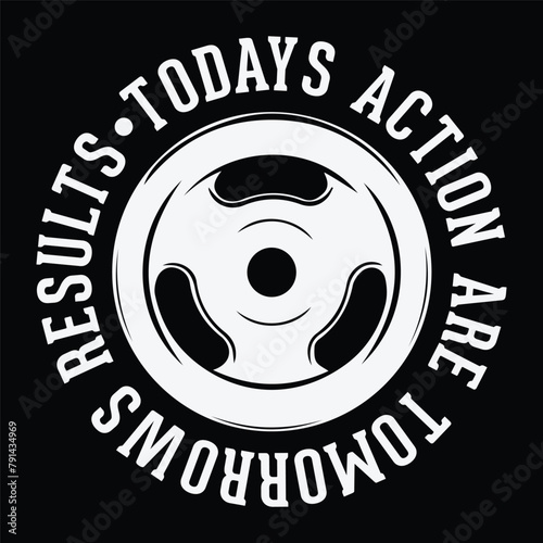 todays action are tomorrows results