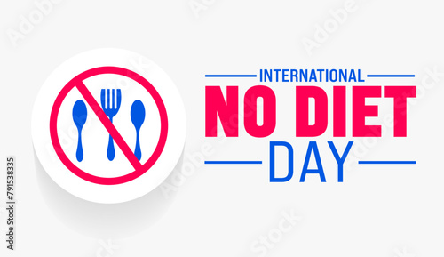 International No Diet Day background template. Holiday concept. use to background, banner, placard, card, and poster design template with text inscription and standard color. vector illustration.