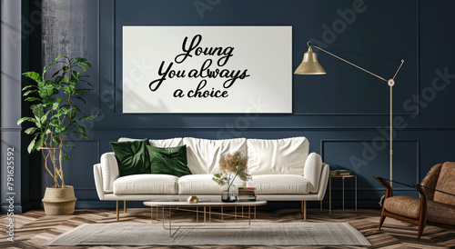A large white canvas with the text "You always have a choice" hangs on an elegant dark blue wall in modern interior design of apartment, light wood and green accents