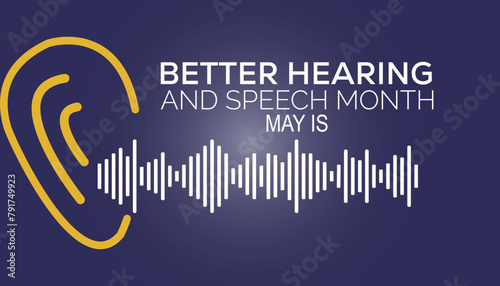 Better Hearing and Speech Month observed every year in May. Template for background, banner, card, poster with text inscription.