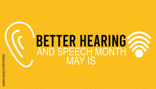 Better Hearing and Speech Month observed every year in May. Template for background, banner, card, poster with text inscription.