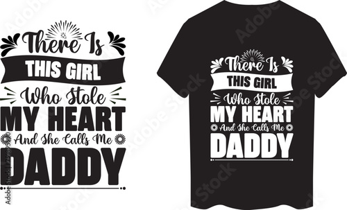 There is This Girl who Stole my Heart and She Calls me Daddy typography lettering design, printing for t shirt
