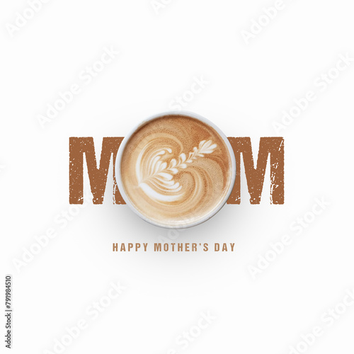 Happy Mother's Day Coffee Creative Concept Idea Design, Coffee Cup with mom logo, I love you mom, Happy Mother Day restaurant poster, Mother Day greeting wishes with a realistic cappuccino.