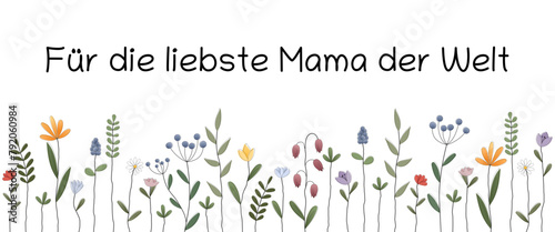 Für die liebste Mama der Welt - Schriftzug in deutscher  Sprache. Grußkarte mit einer bunten Blumenwiese.