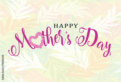 Inscription Happy Mother's Day. Hand drawn calligraphy vector illustration. Mother's Day card with flowers heart