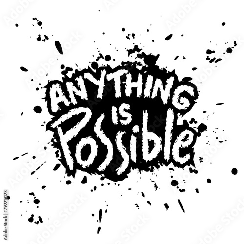 Anything is possible. Inspirational quote. Vector illustration.
