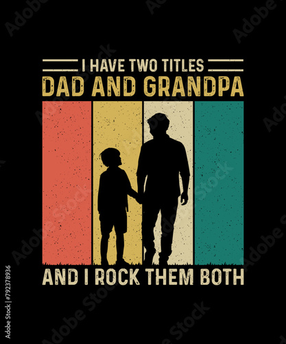 Vintage Father's day T-shirt Design I have two titles dad and grandpa and i rock them both