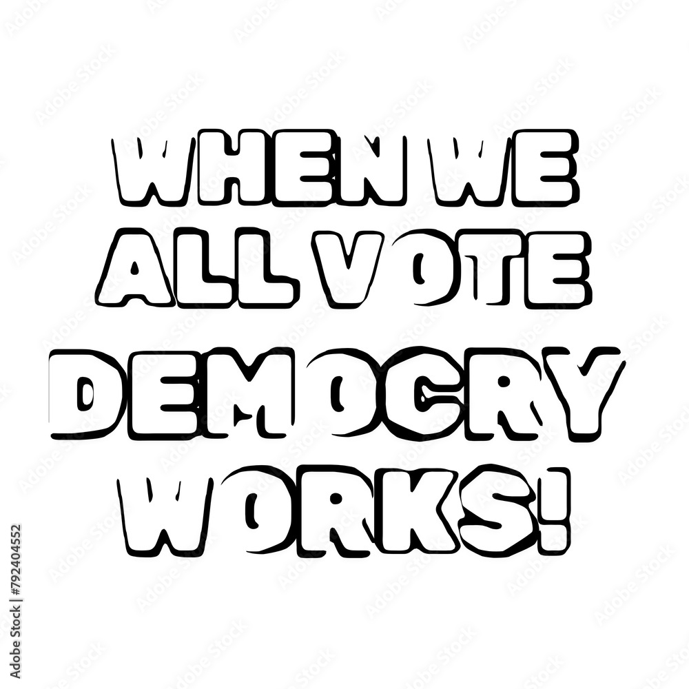 When we all vote democracy works text banner