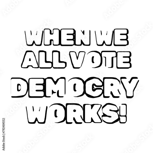 When we all vote democracy works text banner