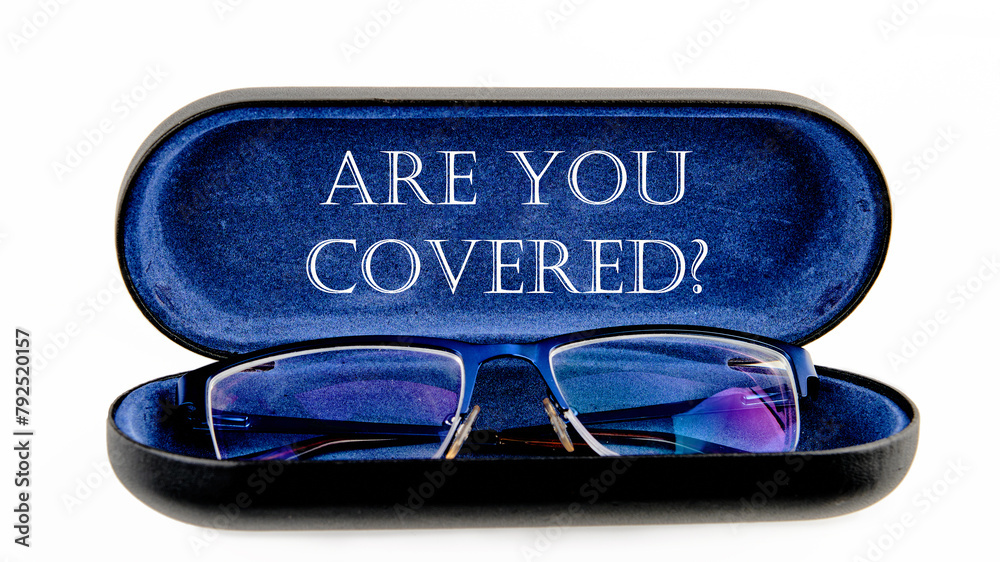 ARE YOU COVERED text written on an open case with eyeglasses - obrazy, fototapety, plakaty 