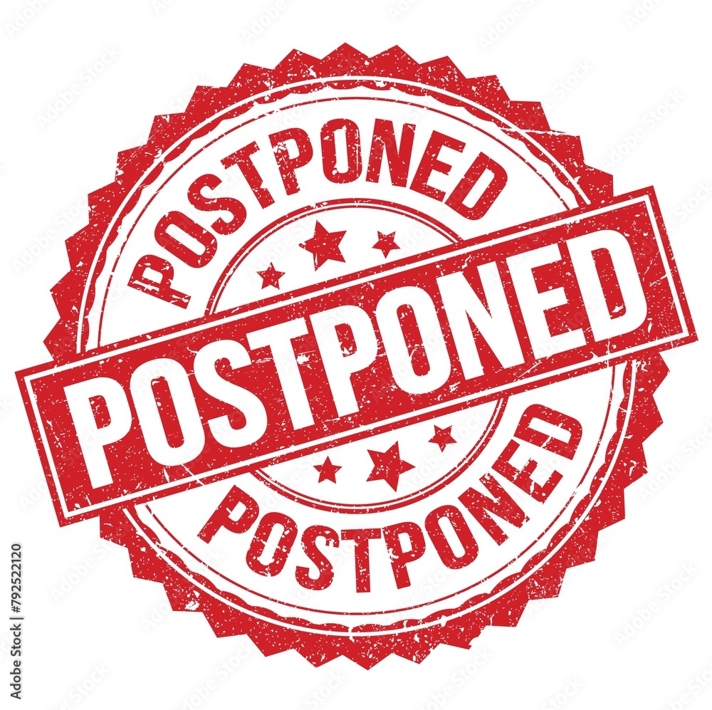 POSTPONED text on red round stamp sign POSTPONED text on red round stamp sign