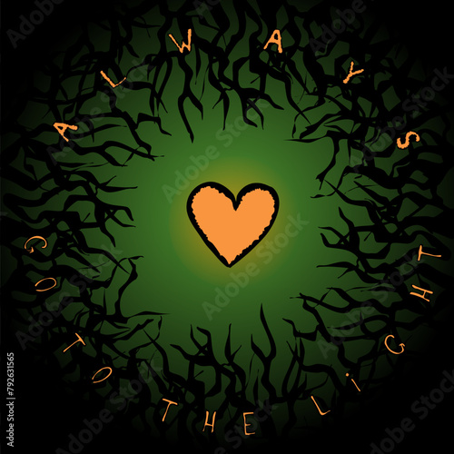 The inscription Always Go to the Light is located around the heart, surrounded by prickly darkness. Vector illustration