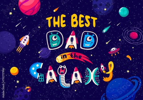 Space quote Best Dad in Galaxy for t-shirt print with rockets and alien UFO, cartoon vector. Father Day poster with funny space monsters in spaceship shuttle, asteroids and comets in starry sky