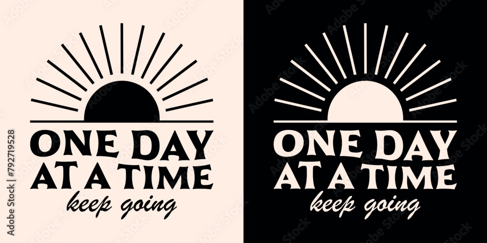 Obraz premium One day at a time keep going lettering badge. Women girls mental health support consistency quotes growth mindset sun groovy retro illustration text self improvement shirt design and print vector.