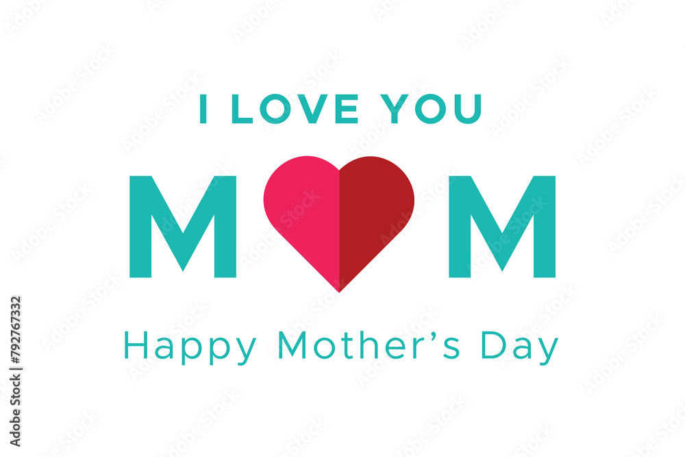 Mother's Day I Love You Mom. Happy Mother's Day. Vector graphics illustration or logo concept. 