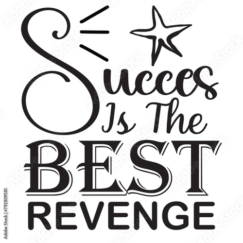 succes is the best revenge