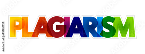 Plagiarism is the fraudulent representation of another person's ideas or expressions as one's own original work, colourful text concept background