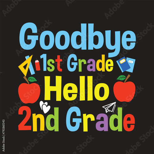 Goodbye 1st Grade Hello 2nd Grade T-Shirt Design, Posters, Greeting Cards, Textiles, and Sticker Vector Illustration