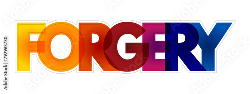 Forgery - the action of forging a copy or imitation of a document, signature, banknote, or work of art, colourful text concept background