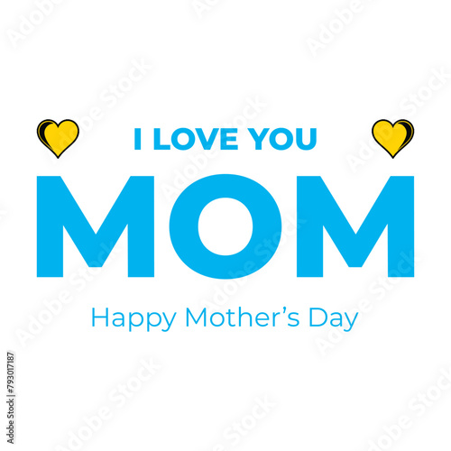 Happy Mother's Day, I love you Mom with beautiful hearts vector Eps 10