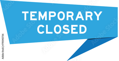 Blue color speech banner with word temporary closed on white background