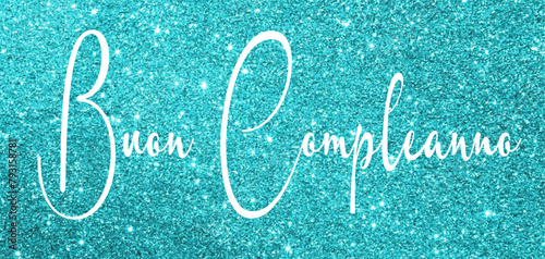 Buon compleanno - Happy Birthday -light blue glitter wallpaper - Word - writen - Lettering for banner, header, flyer, card, poster, gift, cricut, sublimazion, scrapbooking, tag, white color 