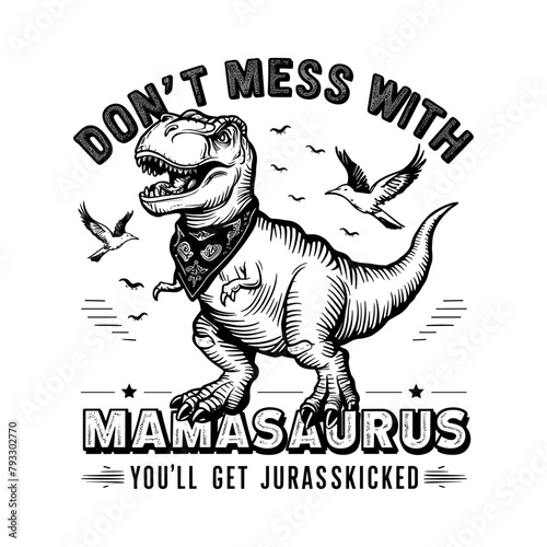 2024 mother day motherhood vector design, Mamasaurus, DON'T MESS WITH MAMA SAURUS photo