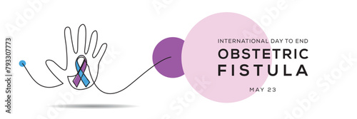 International Day to End Obstetric Fistula, held on 23 May.
