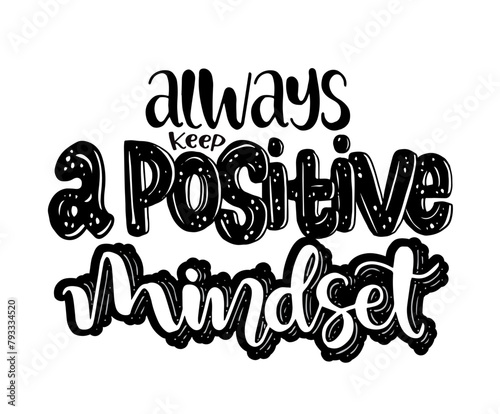 Always keep a positive mindset, hand lettering, motivational quotes