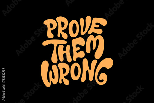 Streetwear prove them wrong typography graphic design aesthetic quotes template